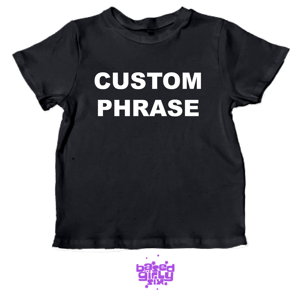 CUSTOM BABY TEE (READ DESCRIPTION)